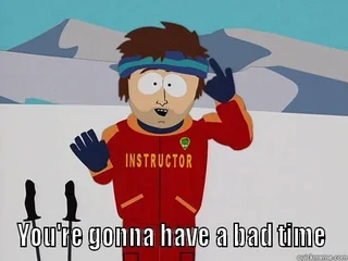The ski instructor from South Park is warning you to do your homework before you ESA BIC application. Otherwise, you're gonna have a bad time.